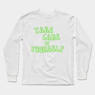 Take Care of Yourself Long Sleeve T-Shirt